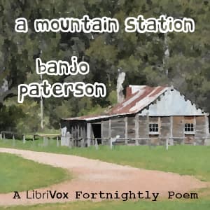 Mountain Station, A by Andrew Barton Paterson (1864 - 1941) - Podcasts