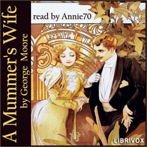 Mummer's Wife, A by George Moore (1852 - 1933) - Podcasts