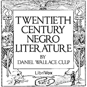 Twentieth Century Negro Literature or A Cyclopedia of Thought on the Vital Topics Relating to the American Negro by Daniel Wallace Culp (1845 - ) - Podcast