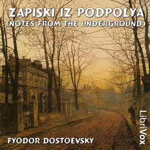 Zapiski iz podpolya (Notes from the Underground) by Fyodor Dostoyevsky (1821 - 1881) - Podcasts