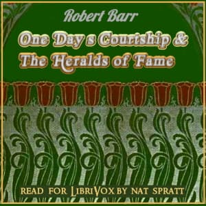 One Day's Courtship and The Heralds of Fame by Robert Barr (1849 - 1912) - بودكاست