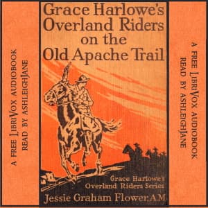 Grace Harlowe's Overland Riders on the Old Apache Trail by Jessie Graham Flower (1883 - 1931) - Podcast