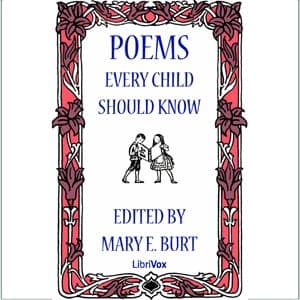Poems Every Child Should Know by Various and Mary E. Burt (1850 - 1918) - Podcast