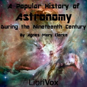 Popular History of Astronomy During the Nineteenth Century, A by Agnes Mary Clerke (1842 - 1907) - ポッドキャスト