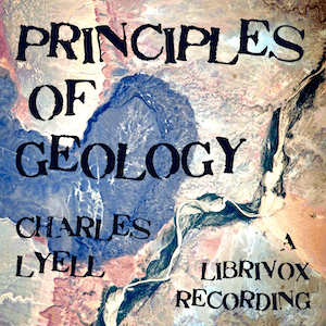 Principles of Geology by Charles Lyell (1797 - 1875) - Podcasts