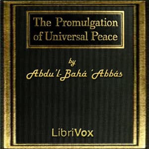 Promulgation of Universal Peace: Vol. I, The by Abdu’l-Bahá ‘Abbás (1844 - 1921) - Podcasty