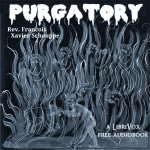Purgatory by Rev. Francois Xavier Schouppe (1824 - 1904) - Podcasts