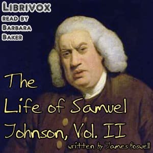 Life of Samuel Johnson, Vol. II (version 2), The by James Boswell (1740 - 1795) - Podcasts