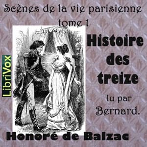 Comédie Humaine: 09 - Scènes de la vie parisienne tome 1 (7-11-43) - Histoire des Treize, La by Honoré de Balzac (1799 - 1850) - Podcasts