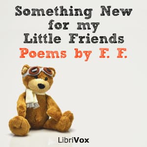 Something New for my Little Friends by Unknown - Podcasts