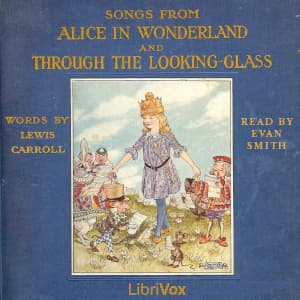 Songs from Alice in Wonderland and Through the Looking-Glass by Lewis Carroll (1832 - 1898) - Podcasts