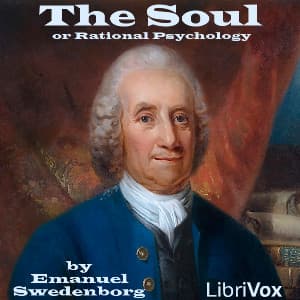 Soul or Rational Psychology, The by Emanuel Swedenborg (1688 - 1772) - Podcast