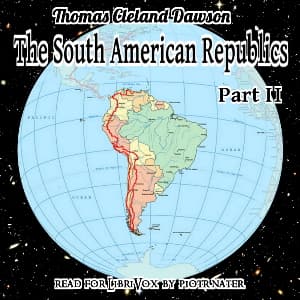 South American Republics, Part II, The by Thomas Cleland Dawson (1835 - 1912) - ポッドキャスト