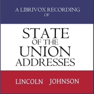 State of the Union Addresses by United States Presidents (1861 - 1868) by Abraham Lincoln (1809 - 1865) and Andrew Johnson (1808 - 1875) - Podcasts