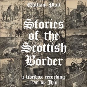 Stories of the Scottish Border by William Platt (1867 - ) and Mrs. William Platt - Podcasts