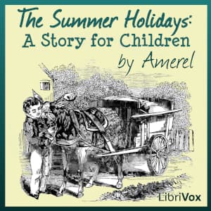 Summer Holidays: A Story for Children, The by Amerel - Podcasts