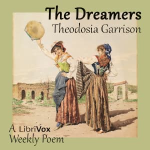 Dreamers, The by Theodosia Garrison (1874 - 1944) - Podcasts