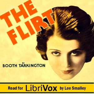 Flirt, The by Booth Tarkington (1869 - 1946) - Podcasts