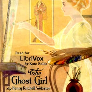 Ghost Girl, The by Henry Kitchell Webster (1875 - 1932) - Podcasts