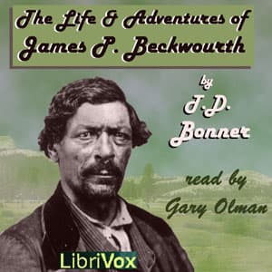 Life and Adventures of James P. Beckwourth, The by T. D. Bonner (1810 - 1883) - Podcasts