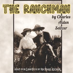 Ranchman, The by Charles Alden Seltzer (1875 - 1942) - Podcasts