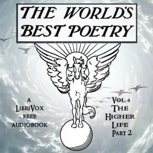 World's Best Poetry, Volume 4: The Higher Life (Part 2), The by Various - Подкасты