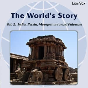 World’s Story Volume II: India, Persia, Mesopotamia and Palestine, The by Eva March Tappan (1854 - 1930) - Podcasts