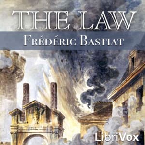 Law, The by Frédéric Bastiat (1801 - 1850) - Podcasts