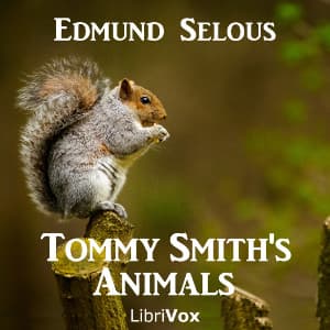 Tommy Smith's Animals by Edmund Selous (1857 - 1934) - Podcasts