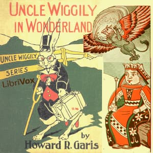 Uncle Wiggily in Wonderland (Version 2) by Howard R. Garis (1873 - 1962) - Podcasts