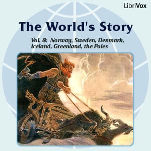 World’s Story Volume VIII: Norway, Sweden, Denmark, Iceland, Greenland and the Search for the Poles, The by Eva March Tappan (1854 - 1930) - Подкасты