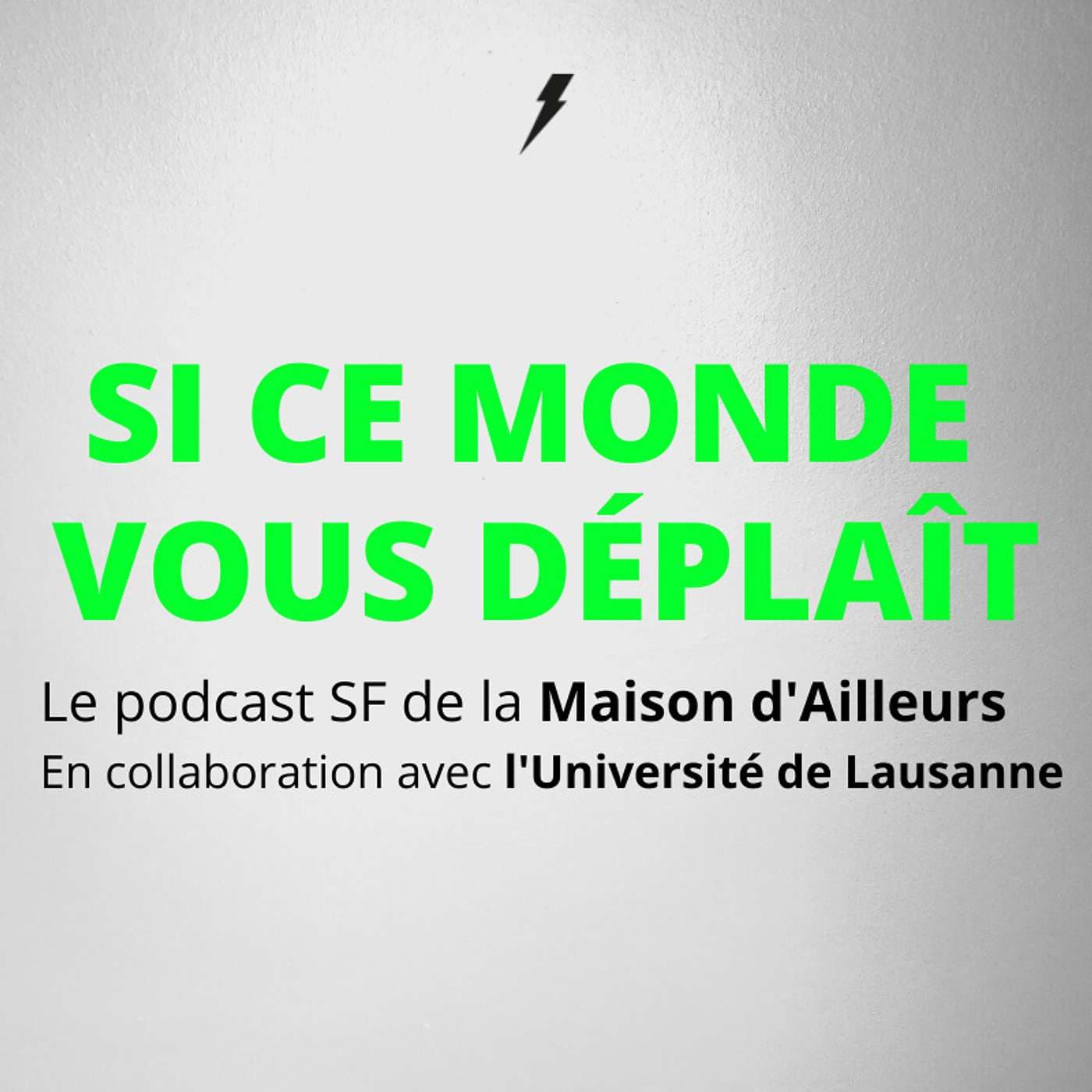 Si ce monde vous déplaît, le podcast SF de la Maison d’Ailleurs - Podcasts