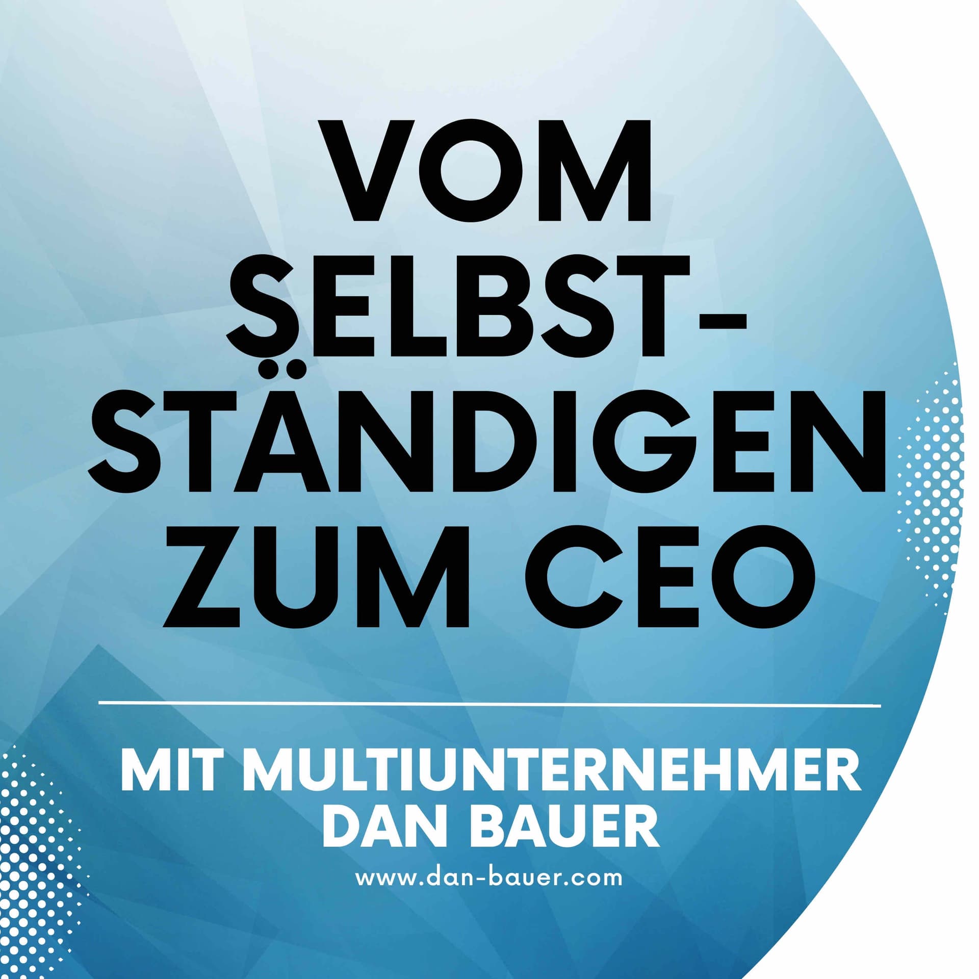 Vom Selbstständigen zum CEO - Podcasts