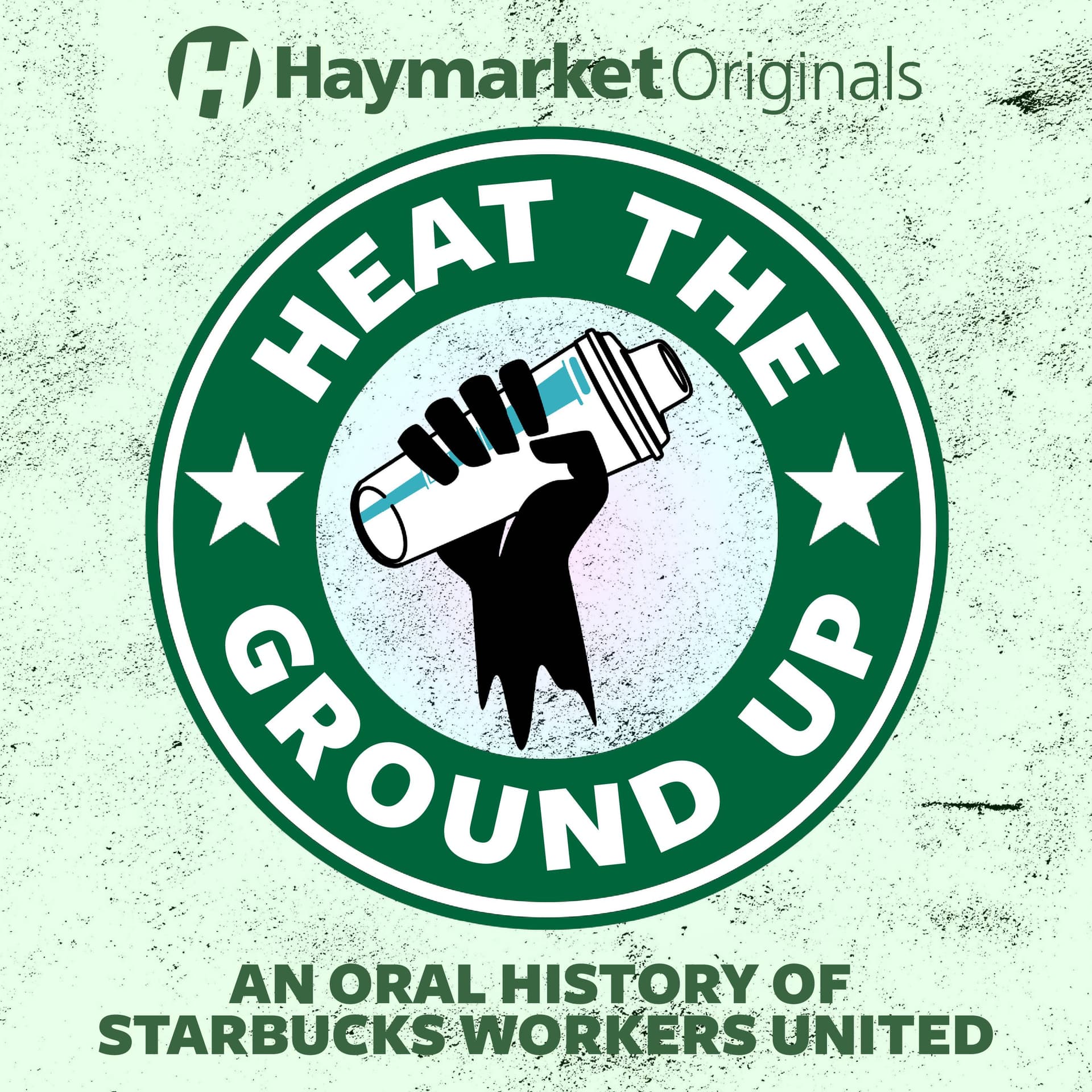 Haymarket Originals: Heat the Ground Up - Podcasts