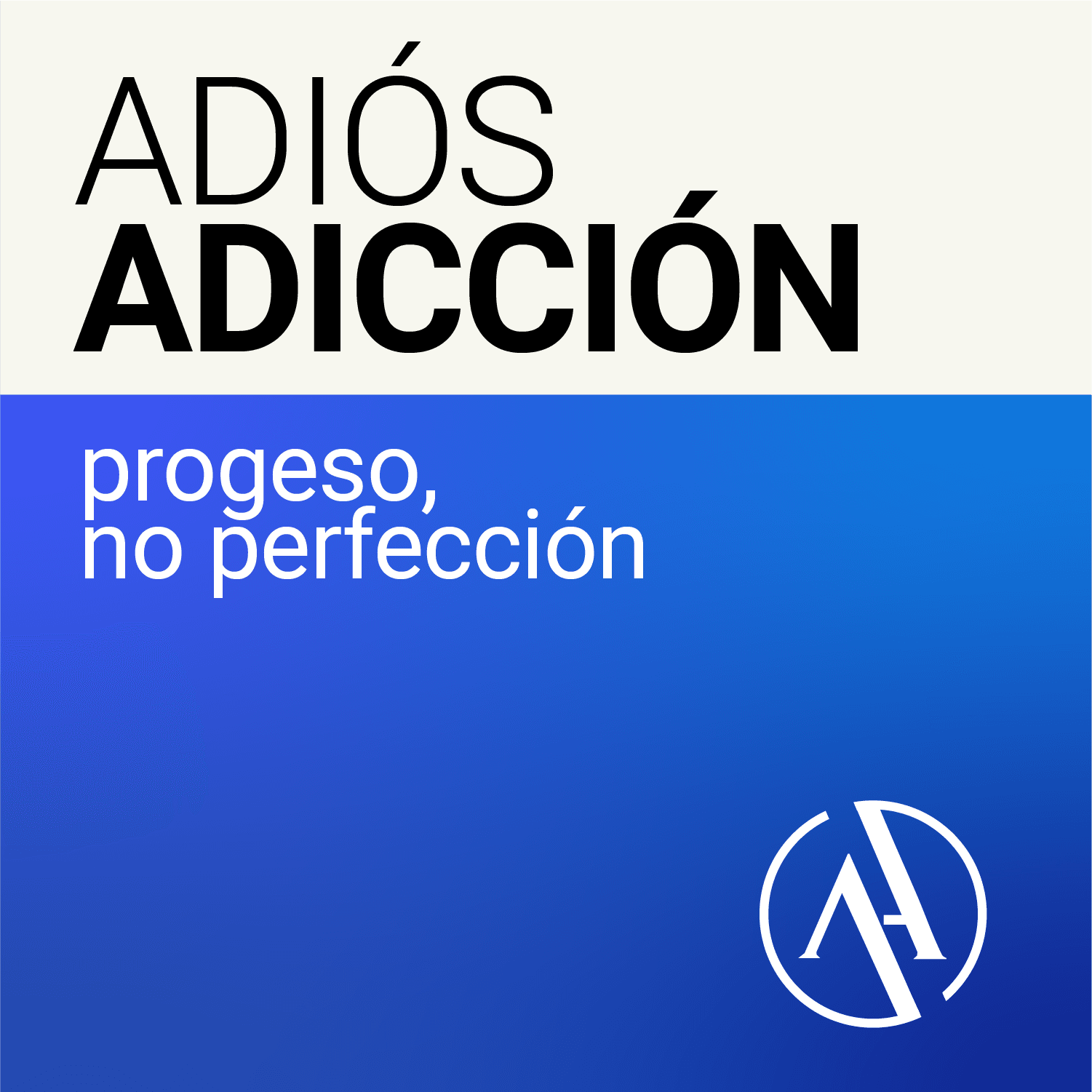 Adiós Adicción - Podcasts