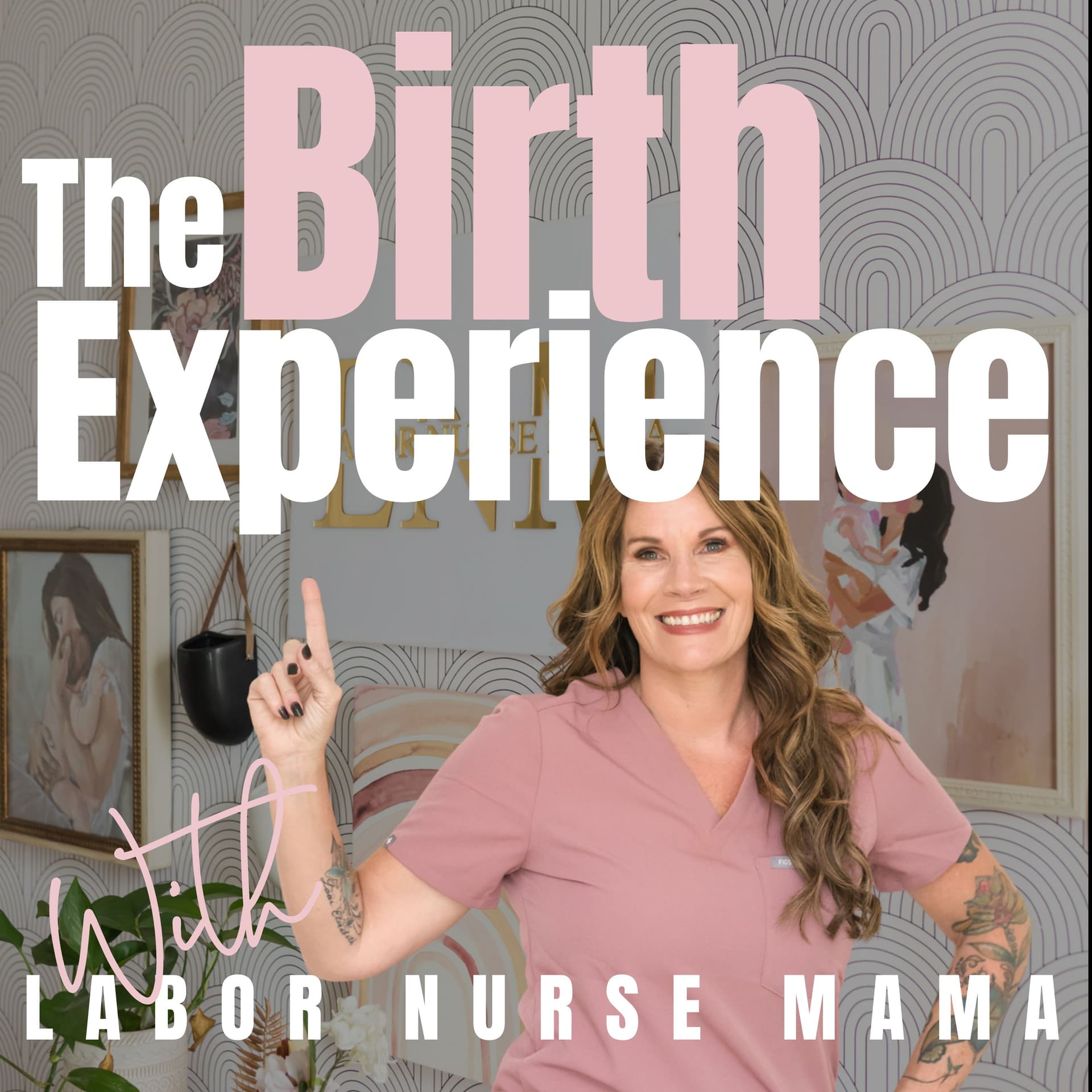 The Birth Experience with Labor Nurse Mama - Podcasts