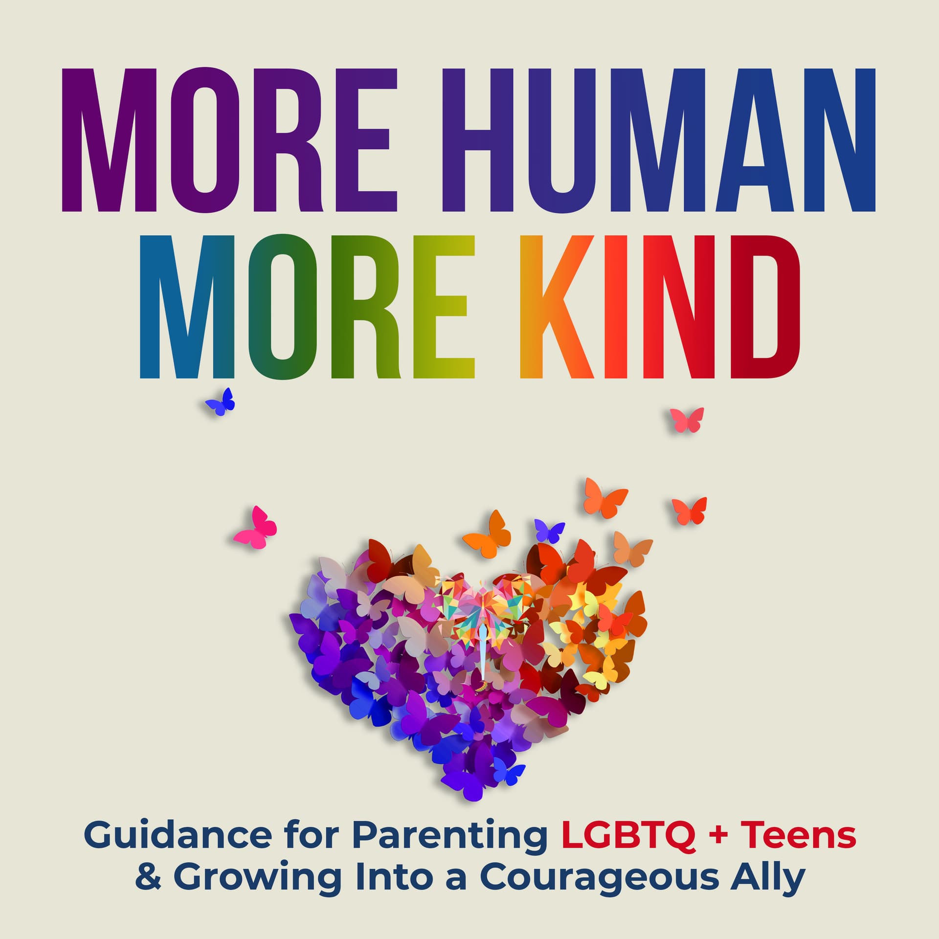 More Human More Kind: Guidance for Parents & Allies of LGBTQ Teens - Podcasts