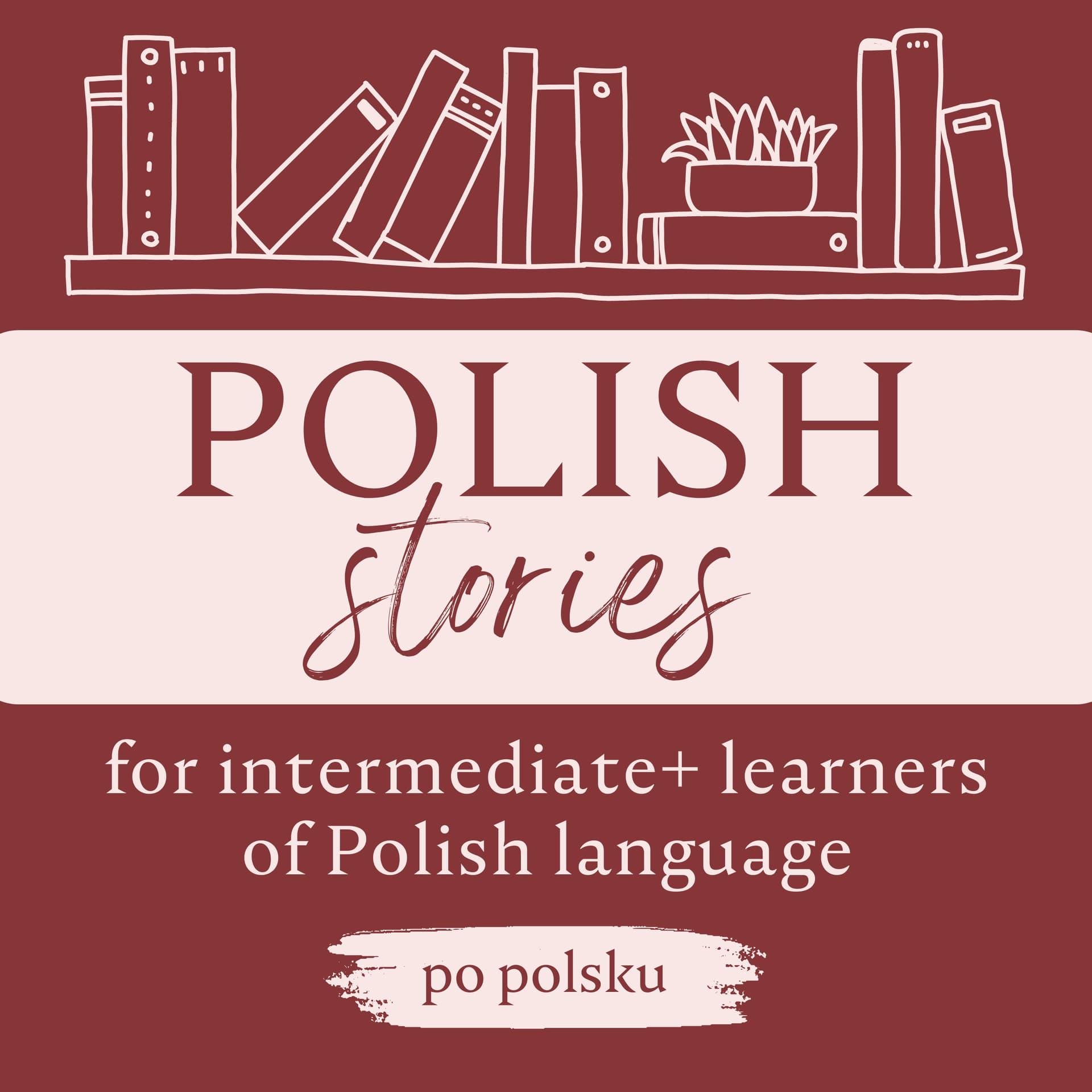 Polish Stories: a podcast for intermediate+ learners of Polish language - Podcast