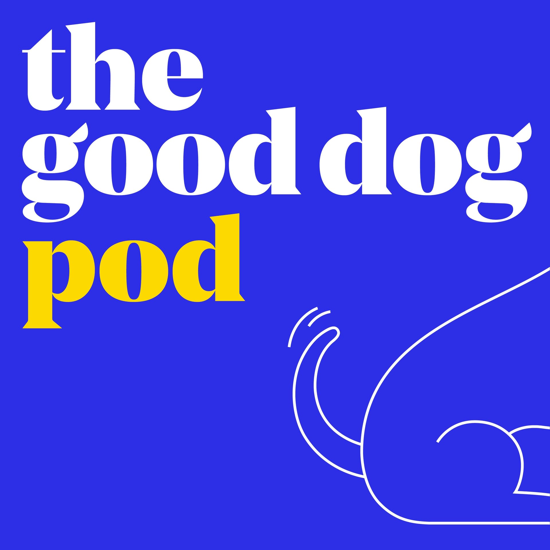 The Good Dog Pod - Podcasts
