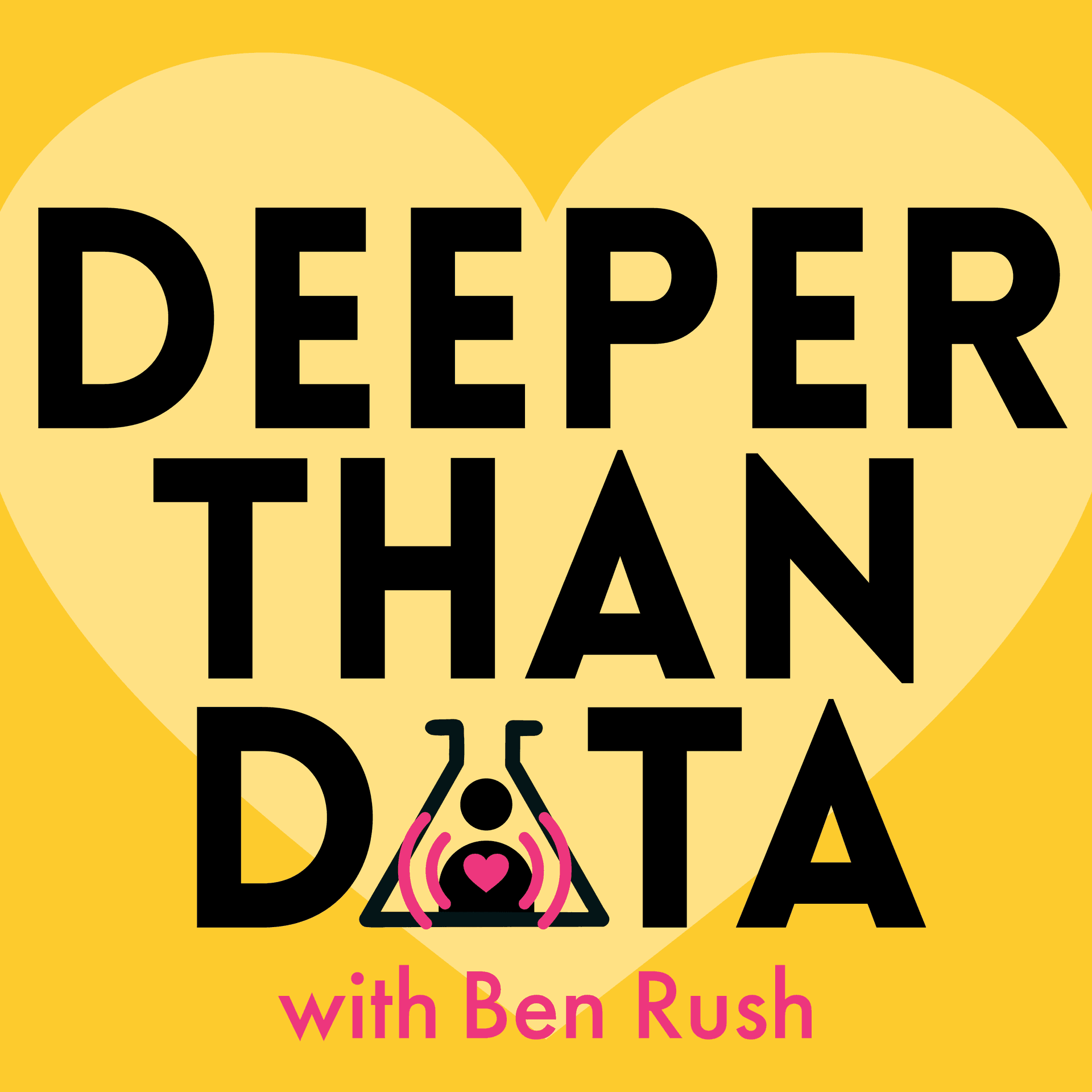 Deeper than Data with Ben Rush - Podcasts
