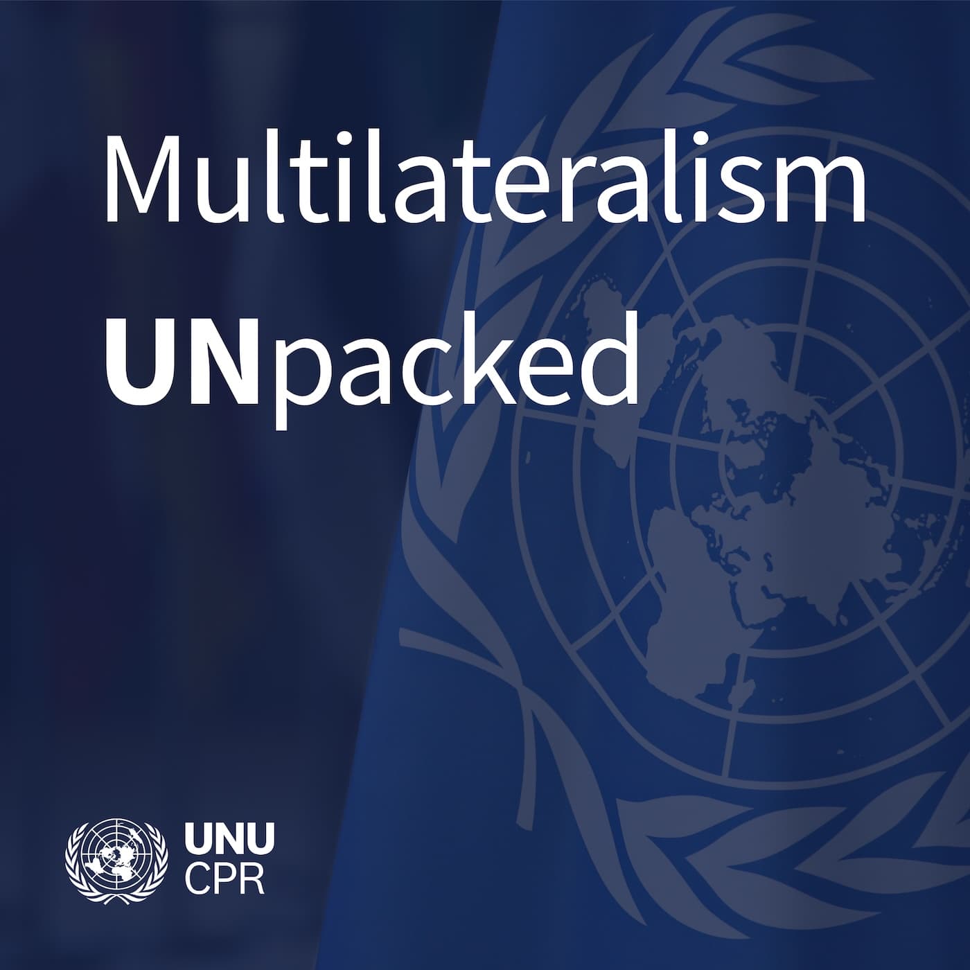 Multilateralism UNpacked - Podcasts