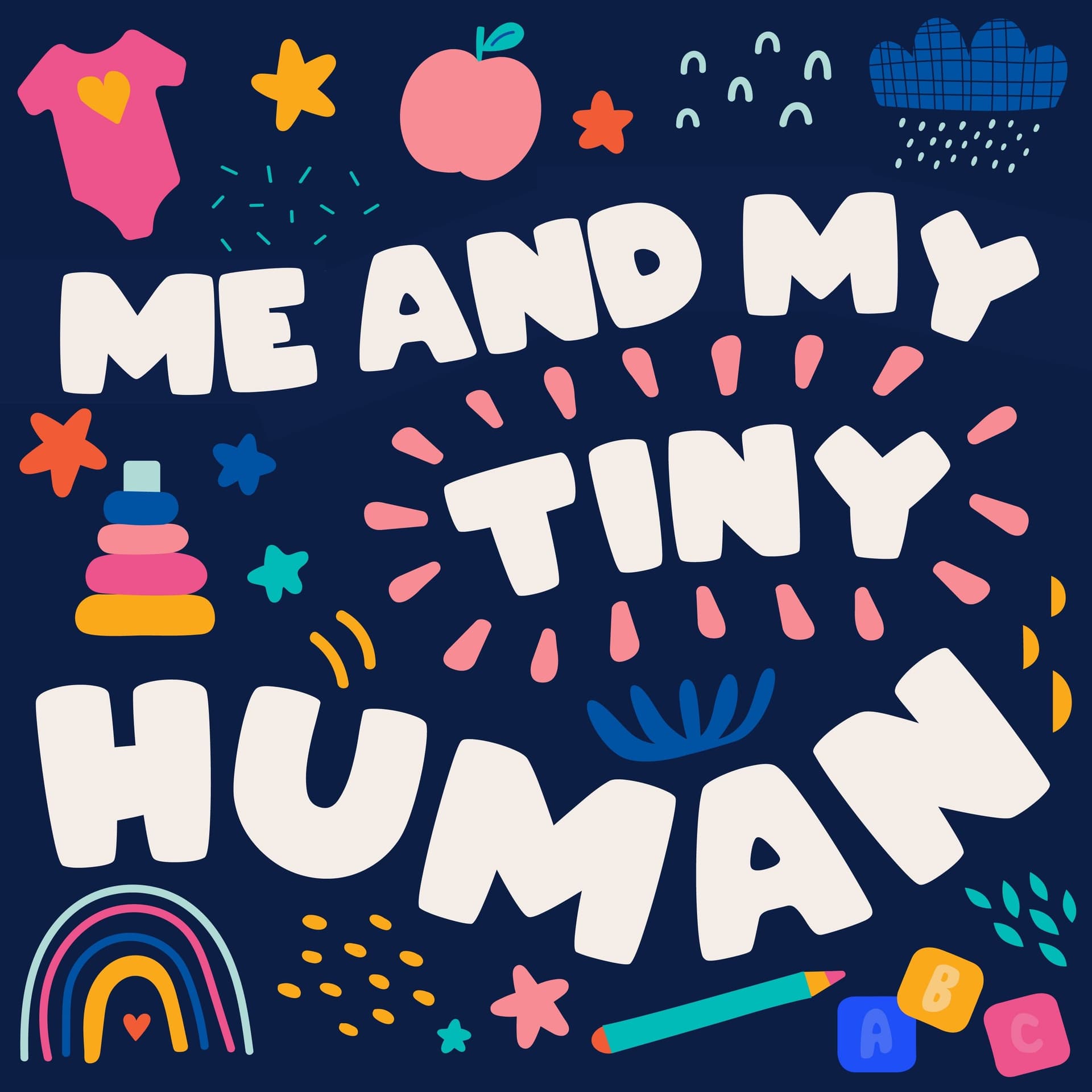 Me And My Tiny Human - Podcasts