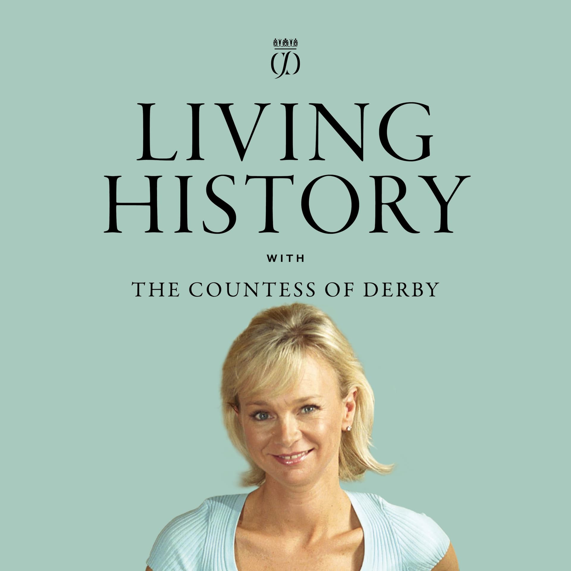 Living History with the Countess of Derby - Podcasts
