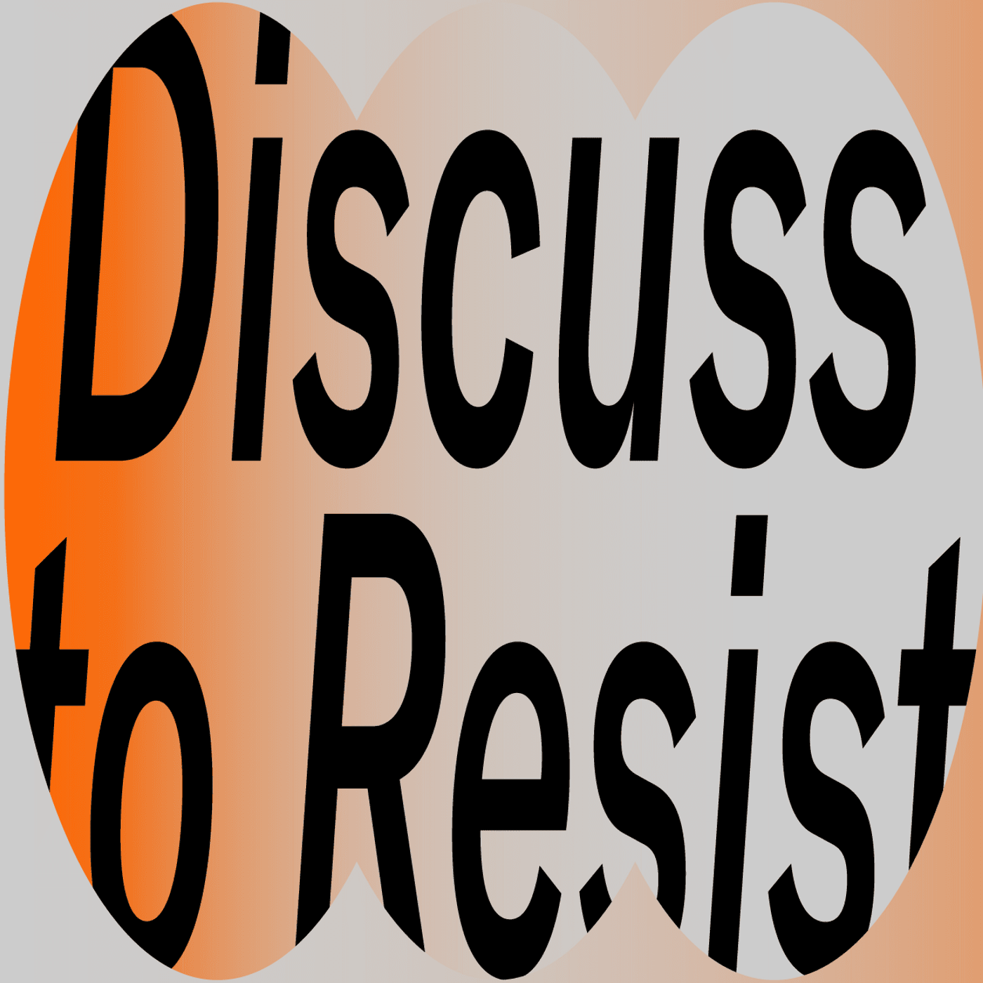 Discuss to Resist - Podcasts