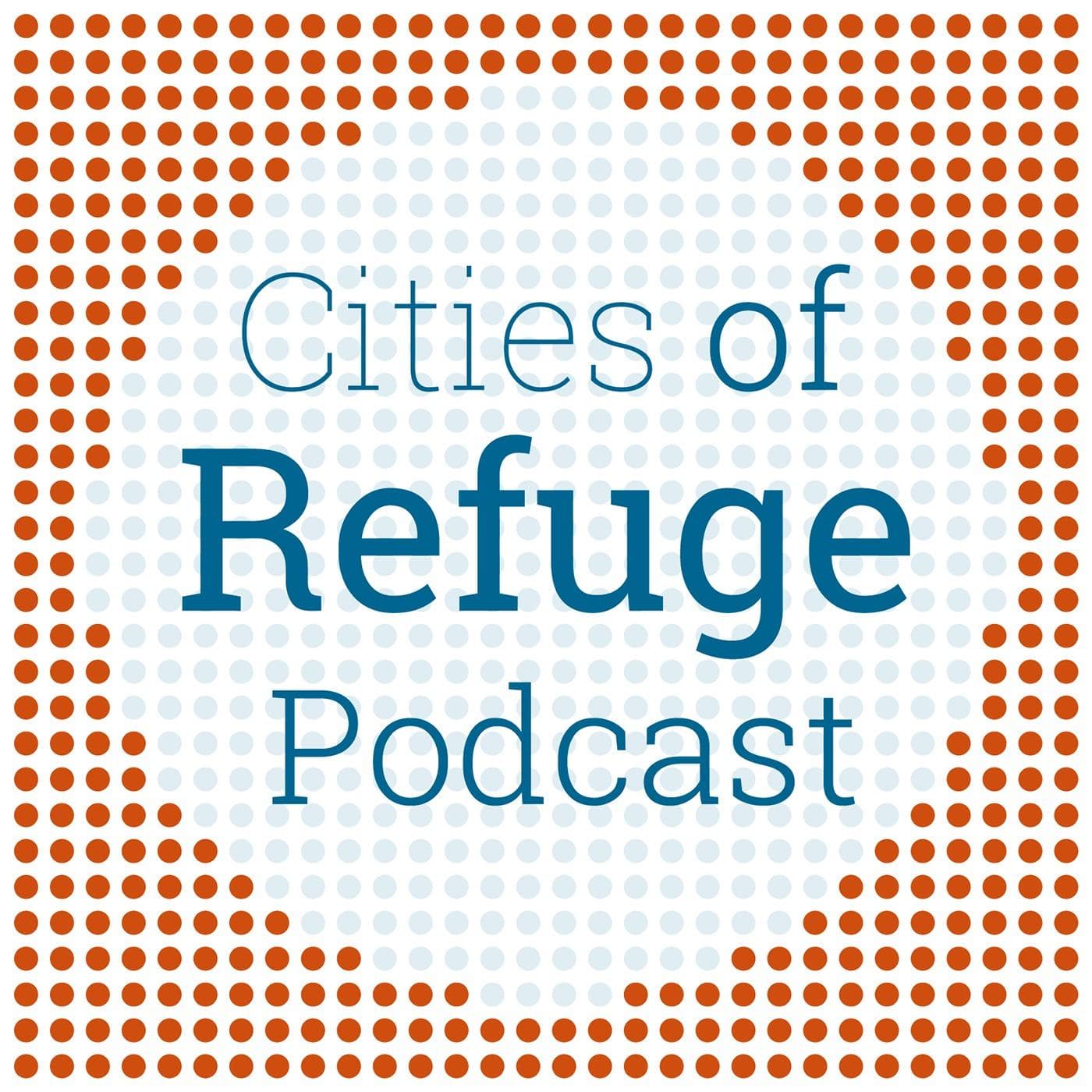 The Cities of Refuge Podcast - Podcasts
