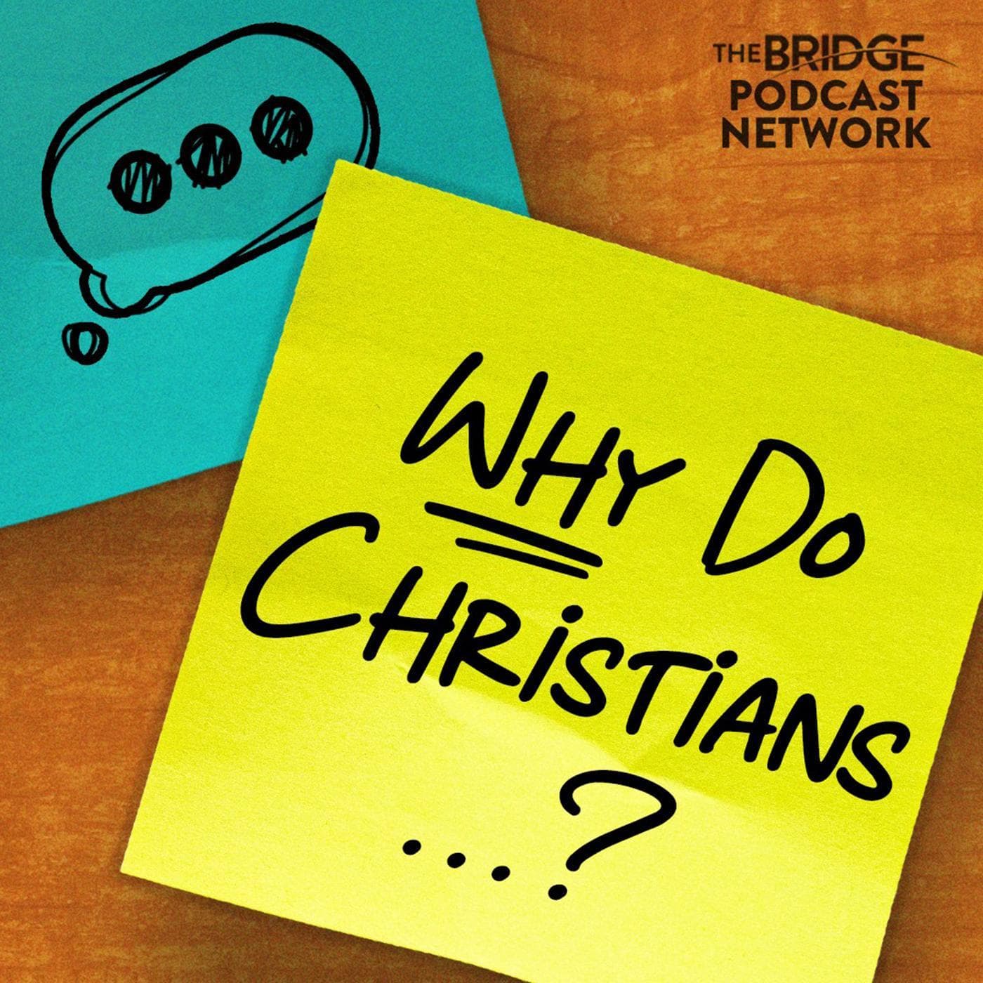 Why Do Christians...? - Podcasts