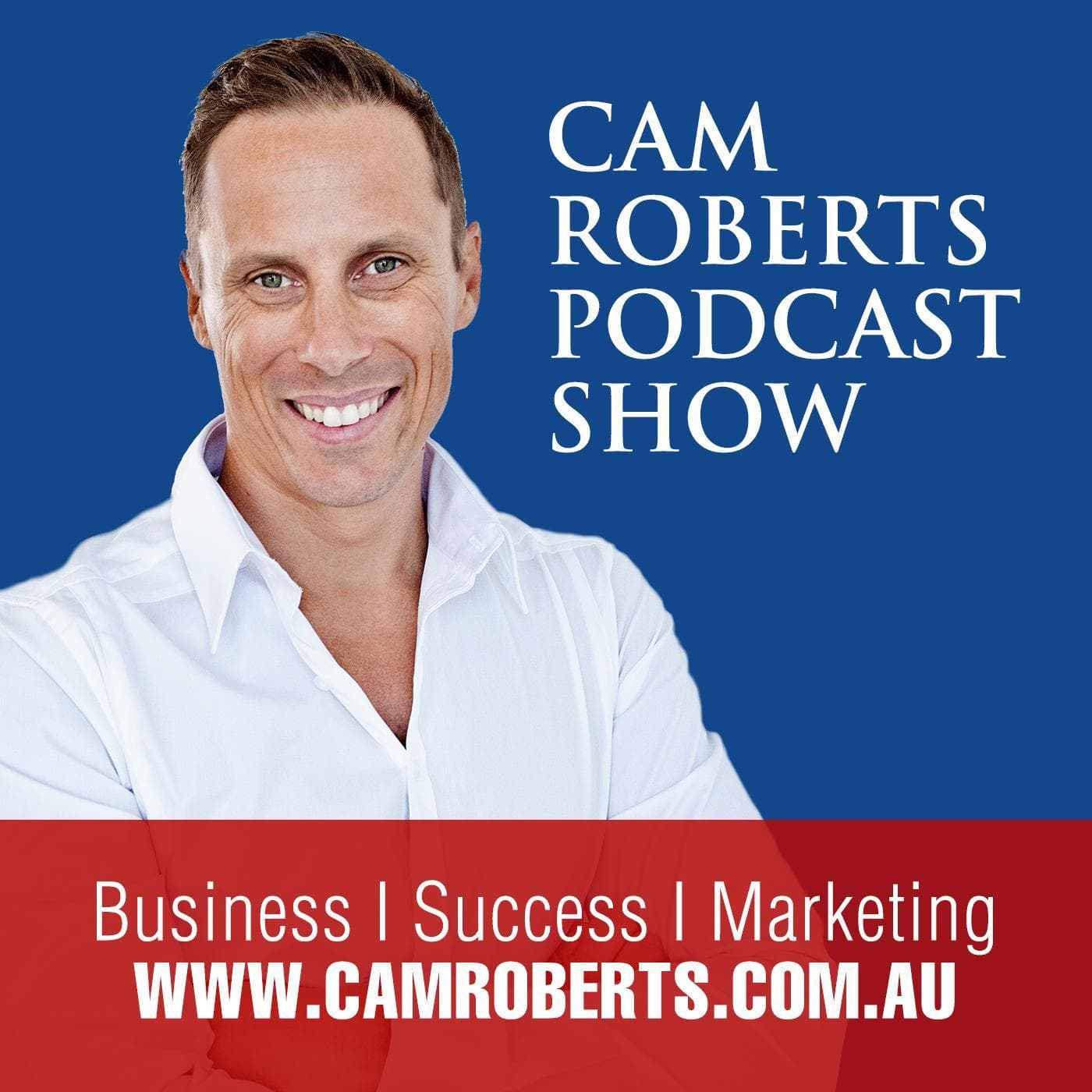 The Cam Roberts Business Marketing Podcast - Podcasts