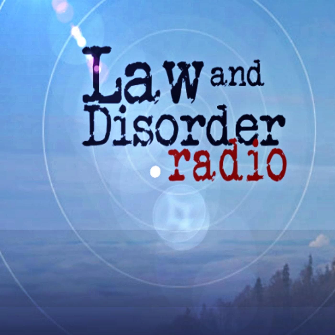 Original Law and Disorder Radio ™ - Podcasts