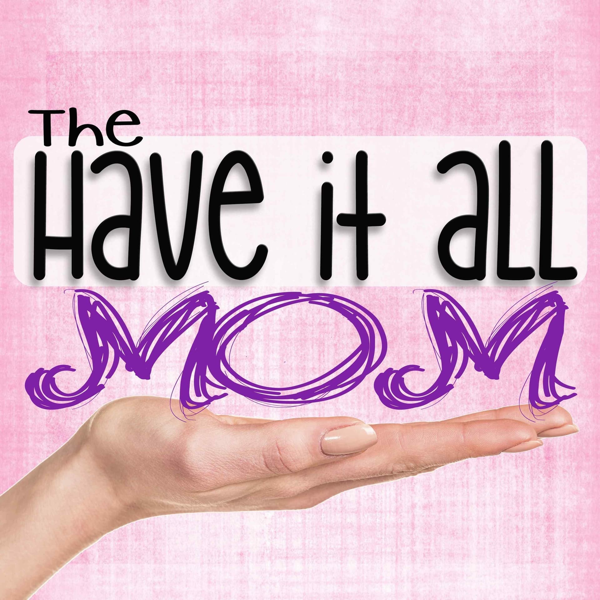 The Have It All Mom Podcast with Rachel Stanley - Podcasts