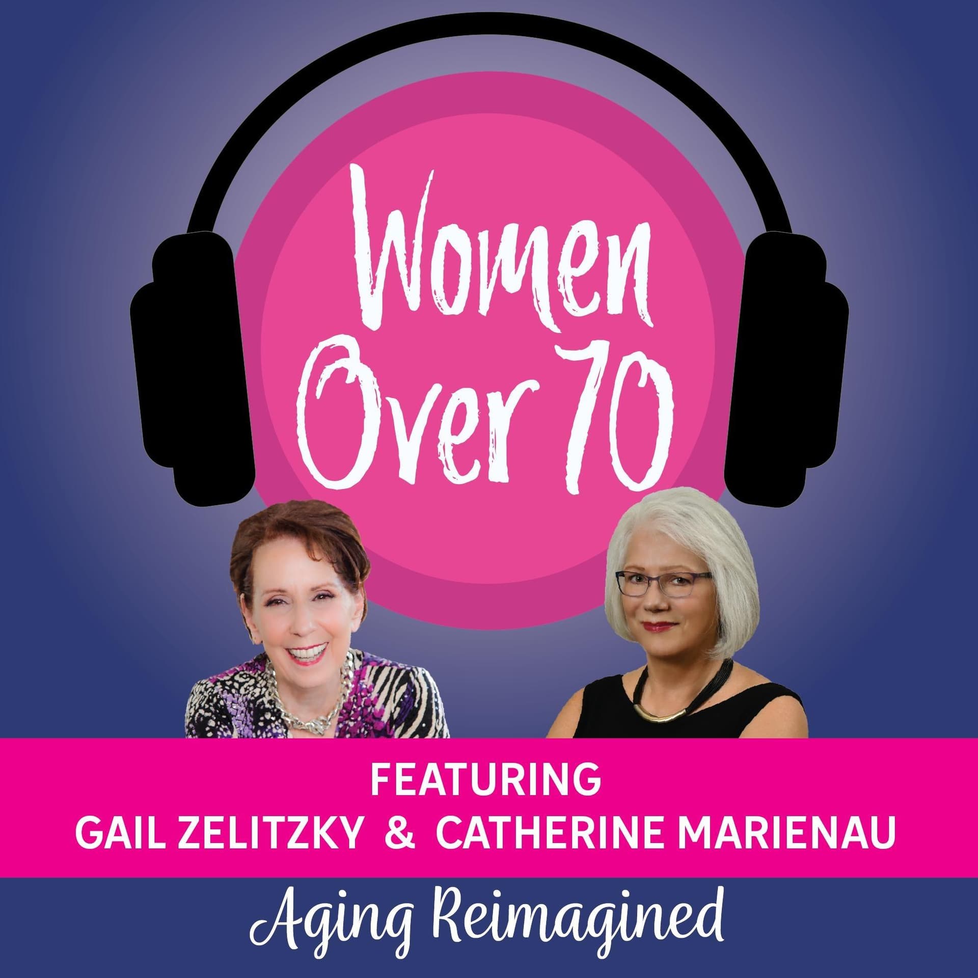 Women Over 70: Aging Reimagined - Podcasts